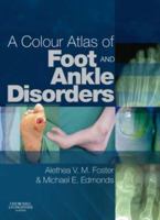 A Colour Atlas of Foot and Ankle Disorders 0443102074 Book Cover