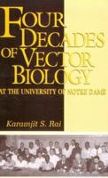 Four Decades of Vector Biology at the University of Notre Dame: A Scientific Perspective 0268028532 Book Cover