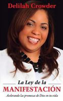 La Ley de la Manifestacion: Acelerando las promesas de Dios en tu vida. 0615786022 Book Cover
