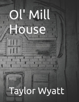 Ol' Mill House B09KN9XJJZ Book Cover