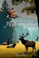 Always is and Always was: Inspirational Cowboy Poetry About Faith, Ranch Life and God's Presence in the Western Way: Western Poetry Celebrating God's Presence in Every Sunrise, Saddle, and Ranch Life 1105902951 Book Cover