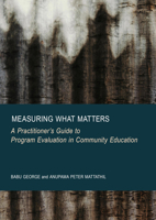Measuring What Matters: A Practitioner's Guide to Program Evaluation in Community Education 1837116342 Book Cover
