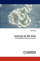 Journey to the East: the (Re)Make of Chinese Animation 383837813X Book Cover
