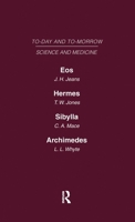 Today and Tomorrow Volume 9 Science and Medicine: EOS or the Wider Aspects of Cosmogony Hermes, or the Future of Chemistry Sybilla, or the Revival of 0415463041 Book Cover