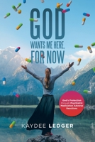 God Wants Me Here, for Now : God's Protection Through Psychiatric Medication Adverse Reactions 1796048801 Book Cover