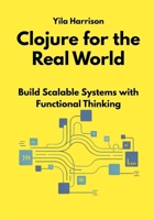 Clojure for the Real World: Build Scalable Systems with Functional Thinking B0GN36ZNGK Book Cover