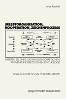 Selbstorganisation, Kooperation, Zeichenprozess: Arbeiten Zu Einer Kulturwissenschaftlichen, Anwendungsbezogenen Psychologie 3531133292 Book Cover