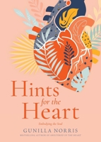 Hints for the Heart: Embodying the Soul 1956368426 Book Cover