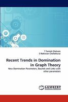 Recent Trends in Domination in Graph Theory: New Domination Parameters, Bounds and Links with other parameters 3844315810 Book Cover