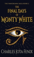 The Final Days of Monty White (The Pangreana Saga) 4824186366 Book Cover