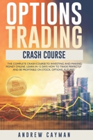 Options Trading Crash Course: The Complete Crash Course To Investing And Making Money Online. Learn In 12 Days How To Trade Perfectly And Be Profitable On Stocks, Options, Futures. B08HGZK84M Book Cover