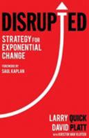 Disrupted: Strategy for Exponential Change 0994376901 Book Cover