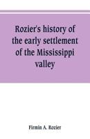 Rozier's history of the early settlement of the Mississippi valley 1371424047 Book Cover