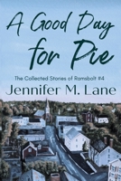 A Good Day for Pie (The Collected Stories of Ramsbolt Book 4) 1733406883 Book Cover