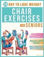 Chair Exercises for Weight Loss ( Seniors Book ): Transform Your Body in 29 Days: 51+ Easy Seated Movements for Seniors to Burn Fat, Boost Mobility, ... Training in Program of 10 Minutes a Day! B0DJ5D2LNW Book Cover
