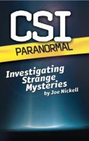 CSI Paranormal: Investigating Strange Mysteries 1937998002 Book Cover