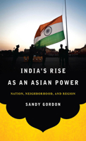 India's Rise as an Asian Power: Nation, Neighborhood, and Region 1626160740 Book Cover