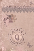 My Prayer Journal, AGAPE: unconditional LOVE of God: Q: 3 Month Prayer Journal Initial Q Monogram: Decorated Interior: Dusty Mauve Design 1700719211 Book Cover