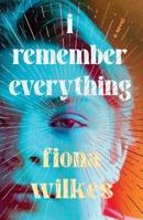 I Remember Everything: Shortlisted for the 2024 Hungerford Award 1760996416 Book Cover