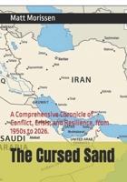 The Cursed Sand: A Comprehensive Chronicle of Conflict, Crisis, and Resilience, from 1950s to 2026. B0H11PZLGL Book Cover