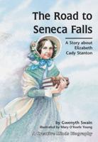 The Road to Seneca Falls: A Story About Elizabeth Cady Stanton (Carolrhoda Creative Minds Book) 1575050250 Book Cover