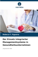 Der Einsatz integrierter Managementsysteme in Gesundheitsunternehmen (German Edition) 6207874315 Book Cover