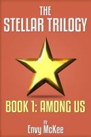 Among Us (The Stellar Trilogy, Book 1) 061582126X Book Cover
