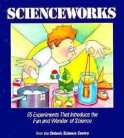 Scienceworks: 65 Experiments That Introduce the Fun and Wonder of Science 0201167808 Book Cover