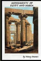 Monuments of Egypt and Nubia: Drawings and Illustrations of Egyptian and Nubian Monuments and Ruins -18th & 19th Century 1728689961 Book Cover