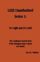 LEXX Unauthorized, Series 3: It's Light and It's Cold 1990860966 Book Cover