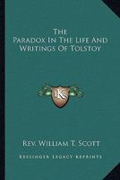 The Paradox in the Life and Writings of Tolstoy 1425476775 Book Cover