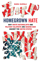 Homegrown Hate: Why White Nationalists and Militant Islamists Are Waging War against the United States 0520360028 Book Cover