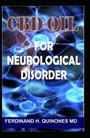 CBD Oil for Neurological Disorder: A Complete Guide On How CBD Oil is Used on Treating Neurological Disorders 1097711528 Book Cover