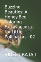 Buzzing Beauties: A Honey Bee Coloring Extravaganza for Little Pollinators - 02 B0CNXXM563 Book Cover