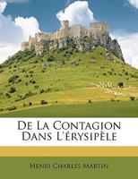 De La Contagion Dans L'Erysipele (1865) 1149116536 Book Cover