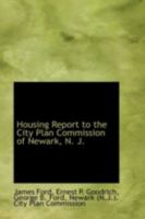 Housing Report to the City Plan Commission of Newark, N. J 0526259973 Book Cover