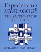 Experiencing Mystagogy: The Sacred Pause of Easter 0809136155 Book Cover