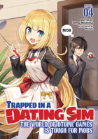 Trapped in a Dating Sim: The World of Otome Games Is Tough for Mobs (Light Novel) Vol. 4 1648275702 Book Cover