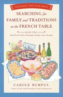 Searching for Family and Traditions at the French Table: Book Two Nord-Pas-de-Calais, Normandy, Brittany, Loire and Auvergne 1631528963 Book Cover