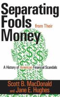 Separating Fools from their Money: A History of American Financial Scandals 141281054X Book Cover