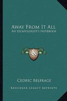Away From It All: An Escapologist's Notebook 1162806036 Book Cover