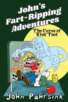 The Curse of King Toot (John's Fart-Ripping Adventures) 1964961009 Book Cover