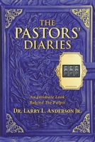 The Pastors' Diaries: An Intimate Look Behind The Pulpit 1664272518 Book Cover