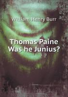 Thomas Paine Was He Junius? 5518911068 Book Cover
