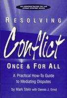 Resolving Conflict Once and for All : A Practical How-To Guide to Mediating Disputes 0965642909 Book Cover
