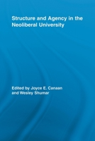 Structure and Agency in the Neoliberal University 0415898013 Book Cover
