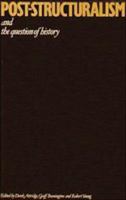 Post-Structuralism and the Question of History 0521367808 Book Cover