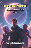 THE DYSON PARADOX: Orin And Evanthe’s Fall B0F2ZV24ZB Book Cover
