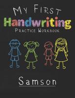 My first Handwriting Practice Workbook Samson: 8.5x11 Composition Writing Paper Notebook for kids in kindergarten primary school I dashed midline I For Pre-K, K-1, K-2, K-3 I Back To School Gift 107745354X Book Cover