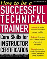 How To Be a Successful Technical Trainer: Core Skills for Instructor Certification 0072130334 Book Cover